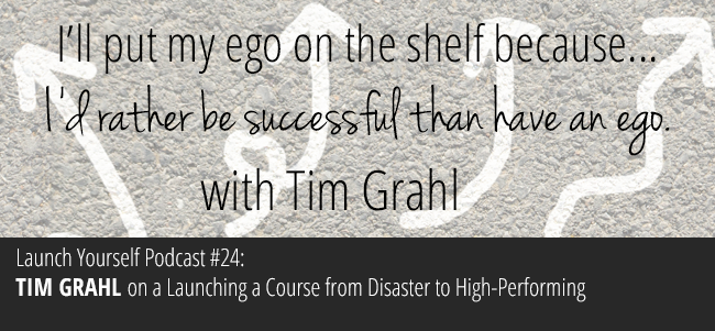LY Podcast: Ep 24 – Take Your Course From Disaster to a High Performing Launch with Tim Grahl
